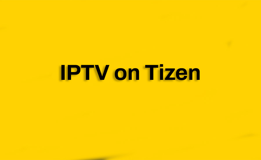 How to Set Up IPTV on Samsung Tizen Smart TVs